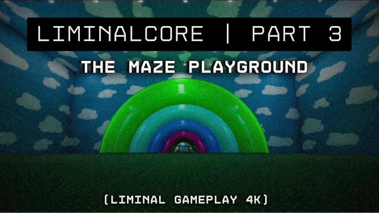 LIMINALCORE – Part 3 | The Maze Playground | Liminal Gameplay 4K