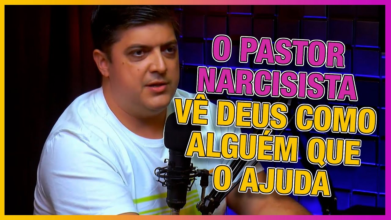 Como o pastor narcisista vê a Deus?