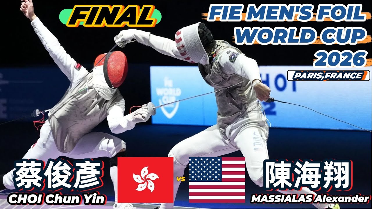 2026 🇫🇷【花劍世界盃 法國 巴黎站】 男花 個人「FINAL」CHOI Chun Yin,Ryan (HKG 🇭🇰) VS (🇺🇸 USA) MASSIALAS Alexander