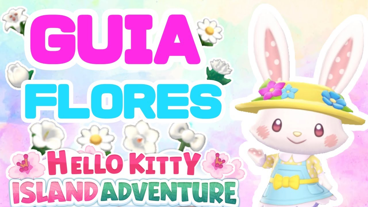 ✅GUIA DE FLORES🌸 HELLO KITTY ISLAND ADVENTURE Español