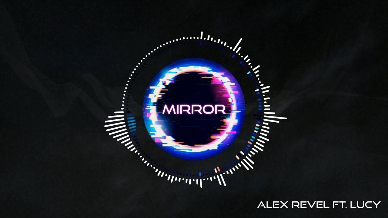 Alex Revel feat. Lucy - Mirror