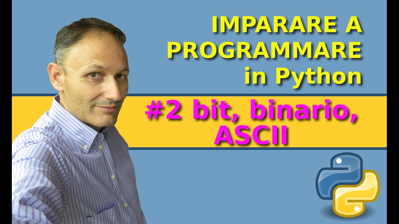 #2 Imparare a programmare in Python: sistema binario, bit e codice ASCII