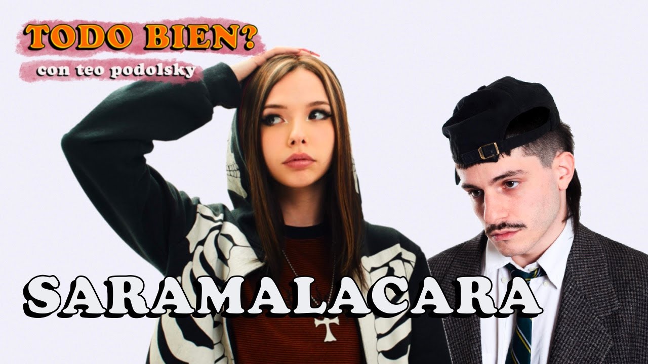 SARAMALACARA en TODO BIEN? con teo podolsky