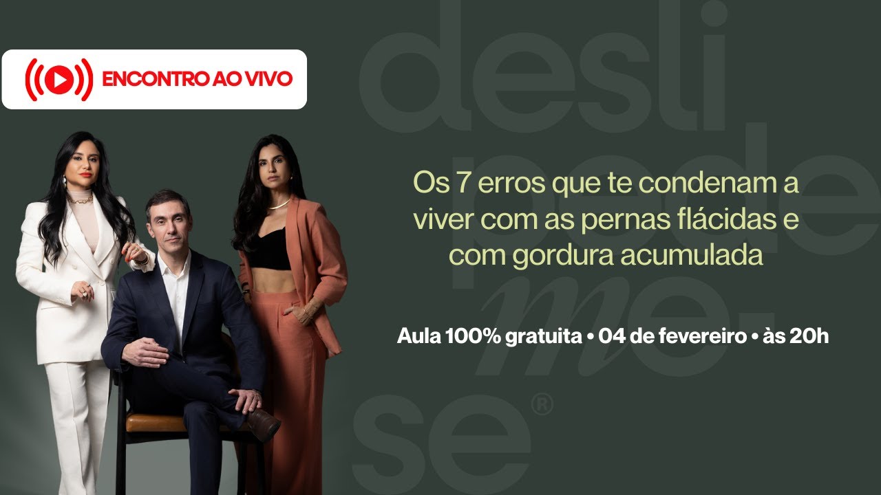 Aula - Os 7 erros que te condenam a viver com as pernas flácidas e com gordura acumulada