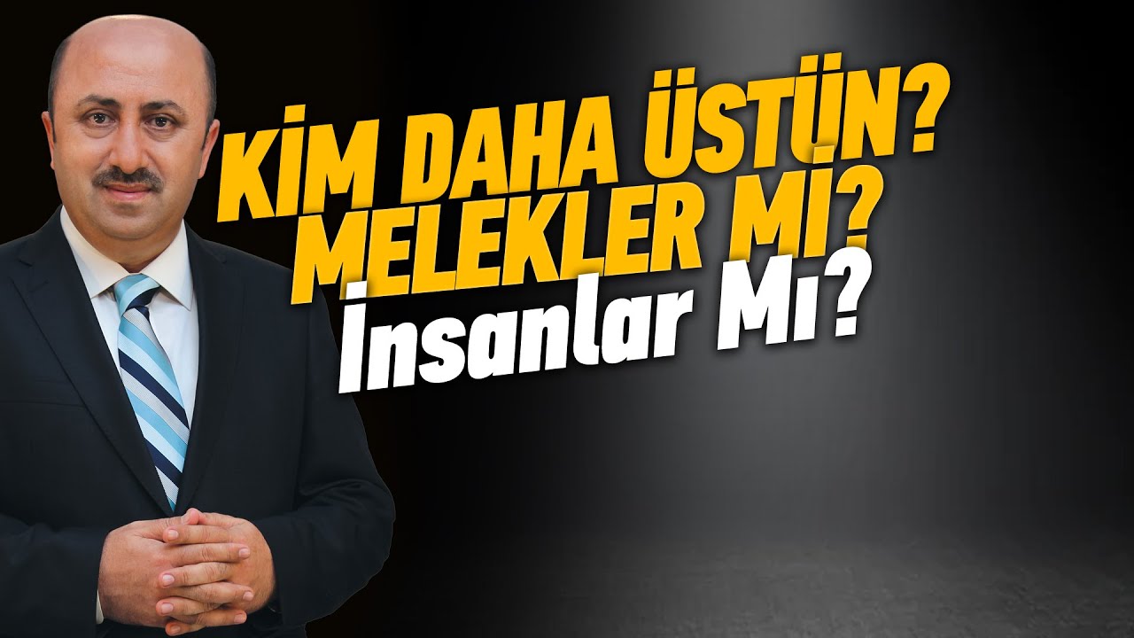 Melekler Mi Daha Üstün İnsanlar Mı? | Ömer Döngeloğlu