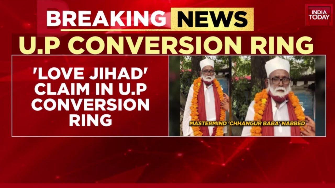 Chhangur Baba Arrested In UP Conversion Racket, 1,500 Hindu Girls Victimized | India Today News