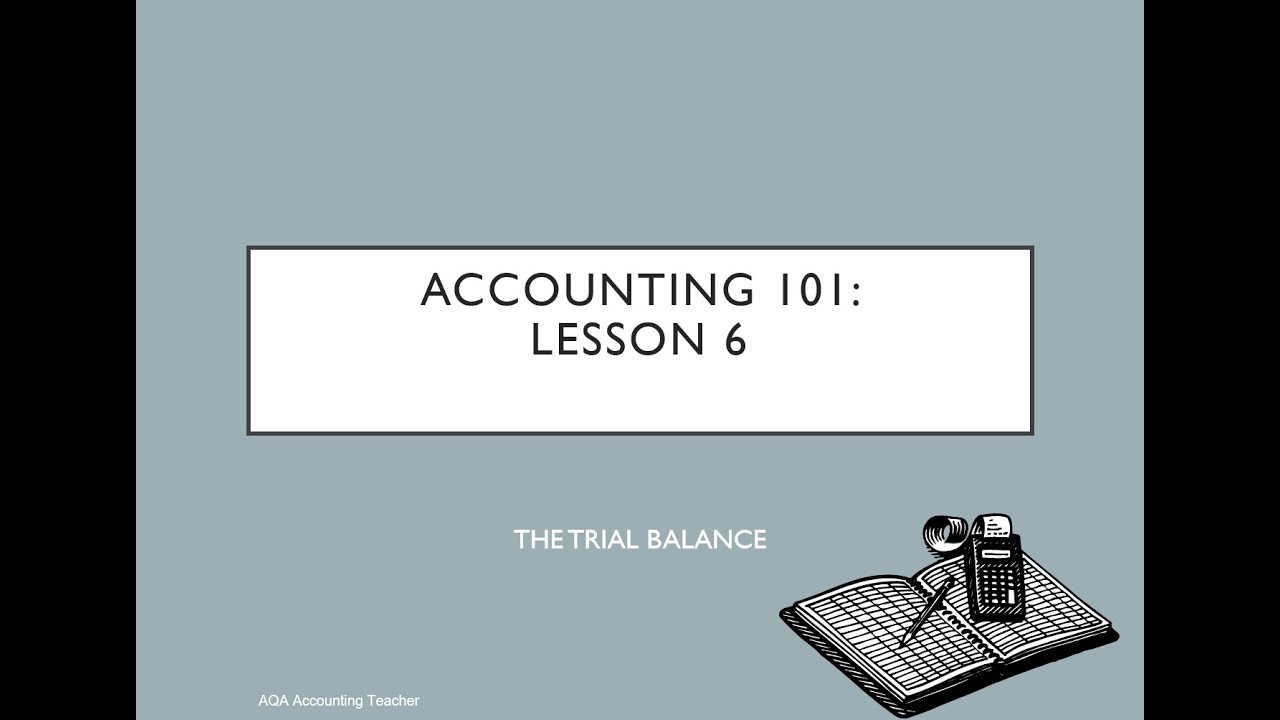 The Trial Balance: Accounting 101 Lesson 6 A Level Accounting