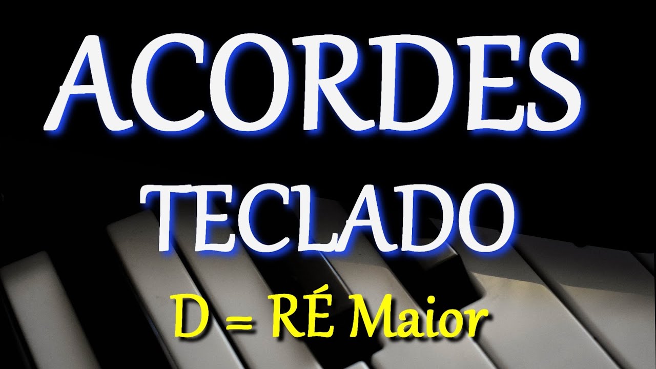 ACORDES TECLADO - TRÍADE DE RÉ MAIOR E SUAS INVERSÕES | APRENDA USAR OS DEDOS CORRETOS