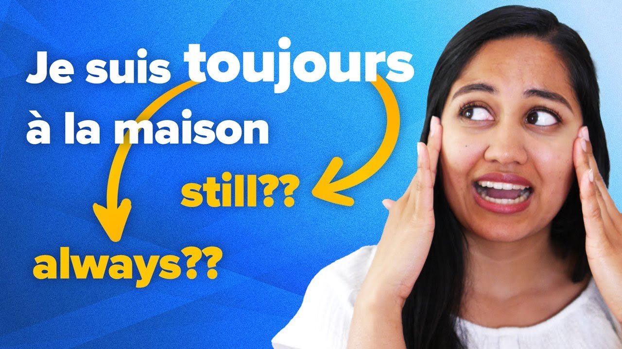 Mistakes to Avoid in French: Encore, Toujours, D&eacute;j&agrave;, & Jamais (EXPLAINED)