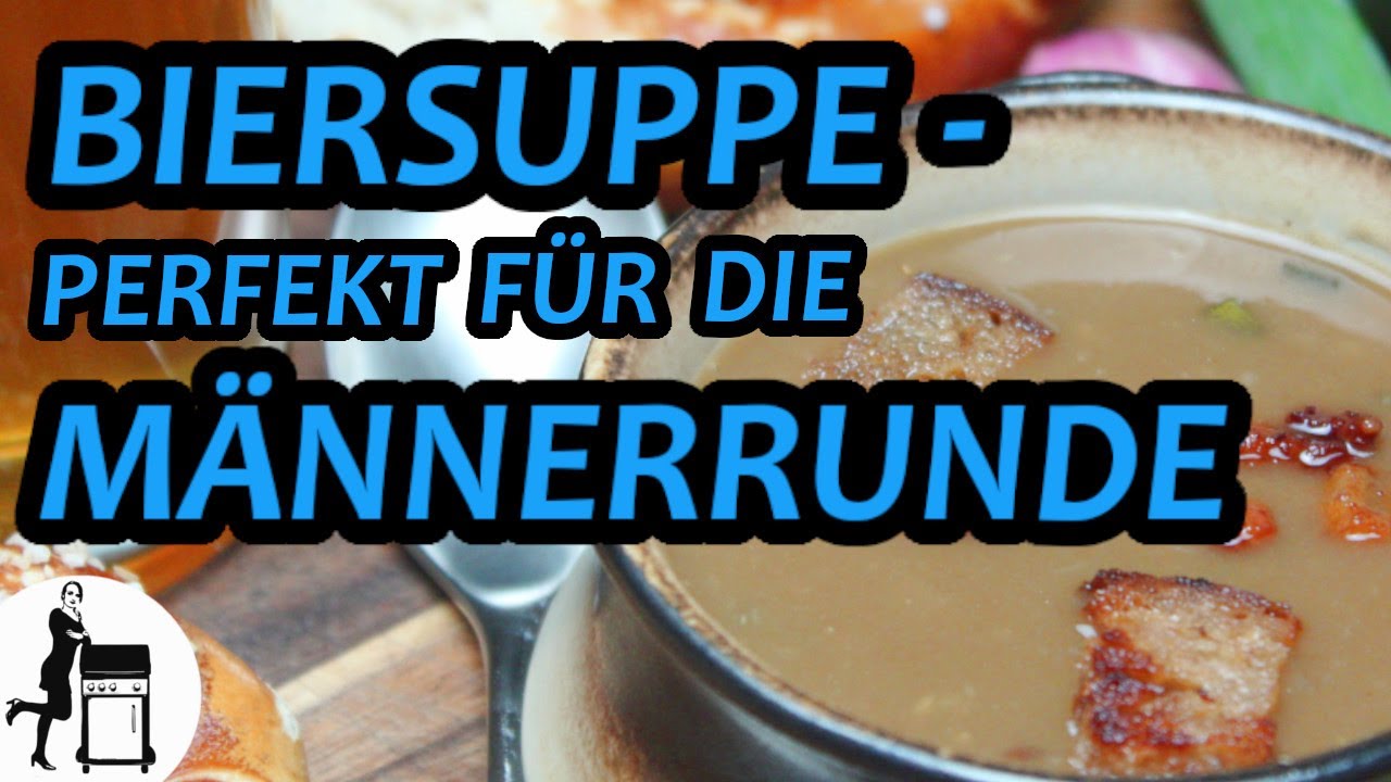 Biersuppe Rezept - PERFEKT f&uuml;r den VATERTAG