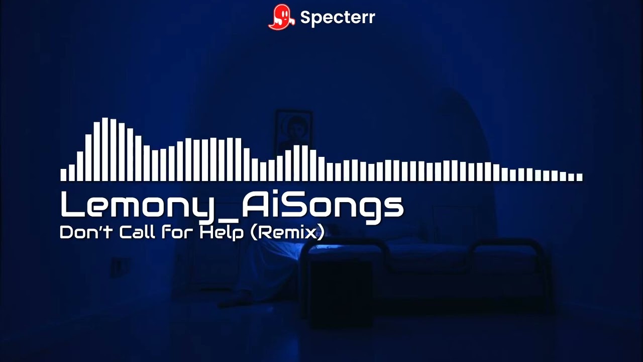 Don’t Call for Help (Remix) (Lyrics in the Desc)