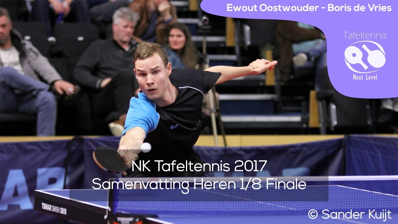 Ewout Oostwouder - Boris de Vries | NK Tafeltennis 2017 1/8 Finale