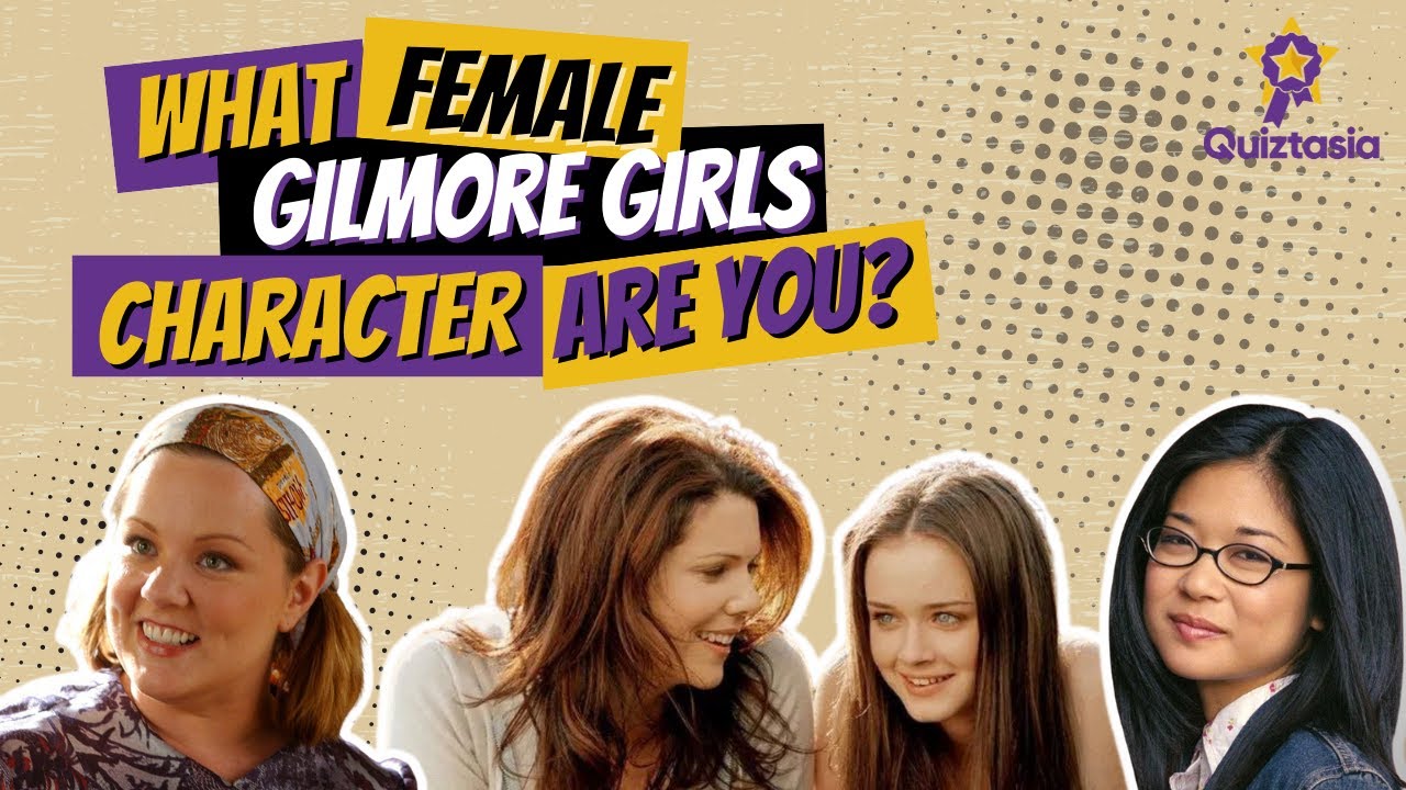 Which Female Gilmore Girls Character Are You? The Ultimate Gilmore Girls Quiz