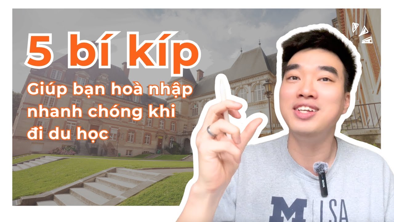 5 bí quyết giúp bạn hoà nhập nhanh chóng khi đi du học | Series QnA cùng Nghĩa