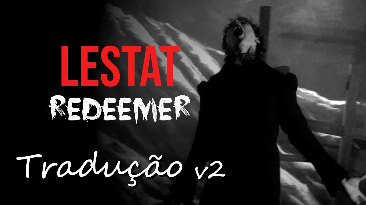 Lestat - Redeemer (Queen Of The Damned) [Tradu&ccedil;&atilde;o v2]