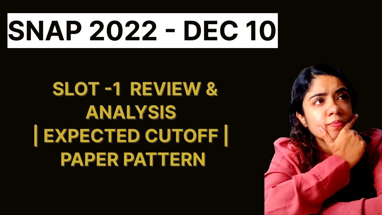 SNAP 2022 SLOT 1 ANALYSIS (DEC 10TH) | EXPECTED CUTOFFS | PAPER PATTERN
