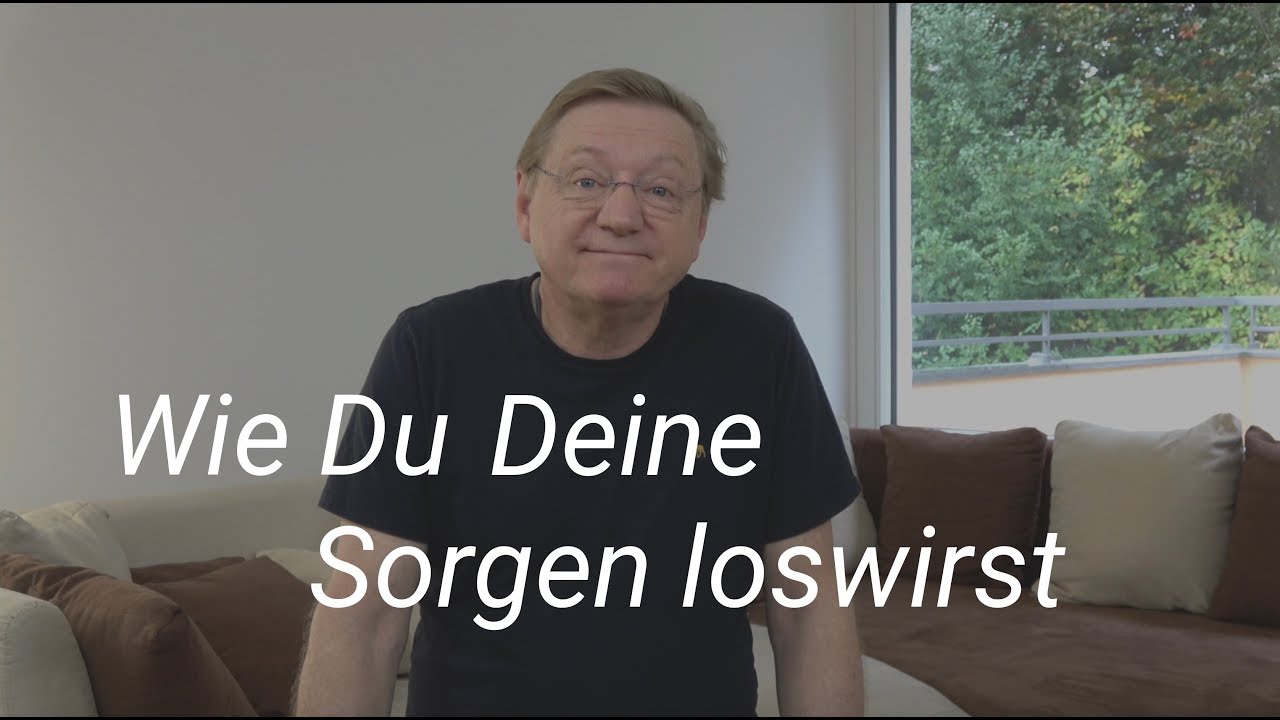 20 Wie Du Deine Sorgen loswirst