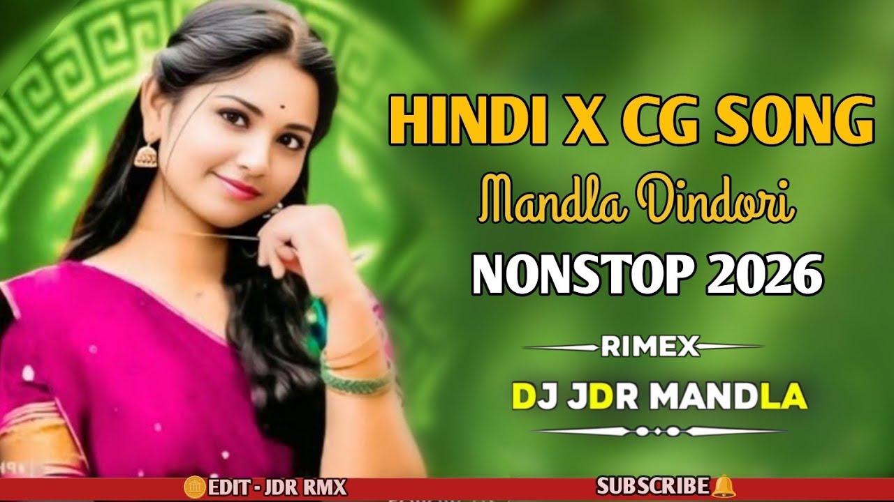 HINDI SONG X CG SONG MANDLA DINDORI NONSTOP 2026 MANDLA REMIX DJ SONG DJ JDR MANDLA