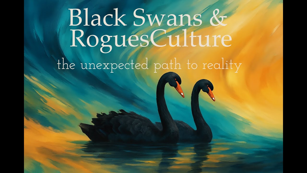 Black Swans RoguesCulture - Finding Reality in Chaos