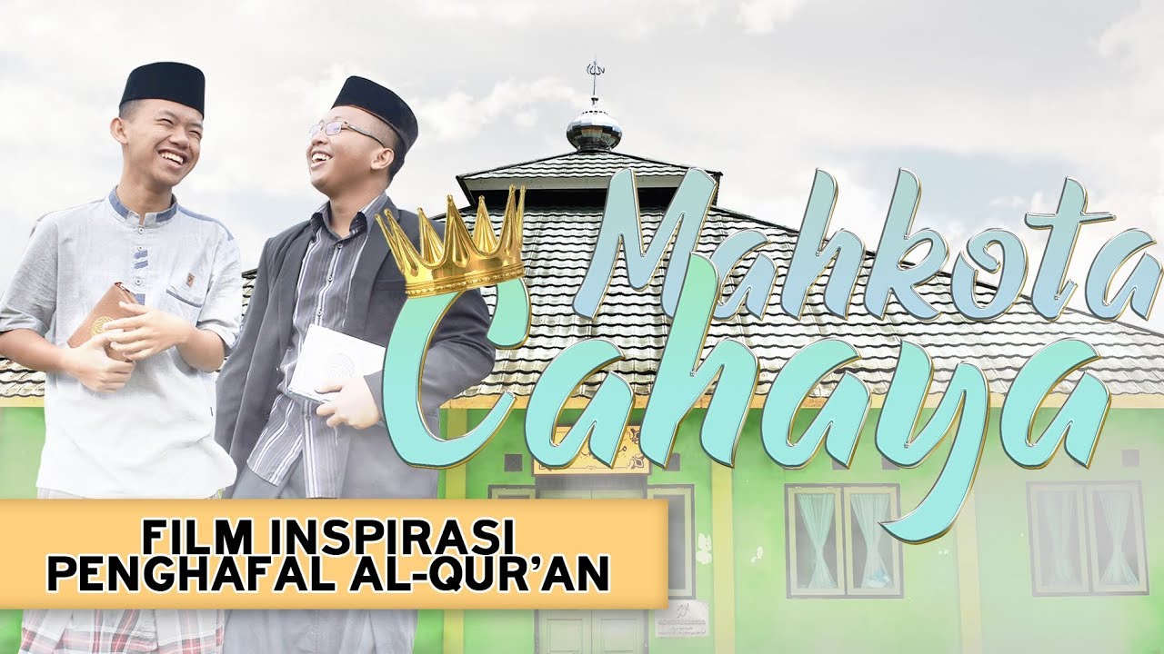 MAHKOTA CAHAYA - Film Pendek Inspirasi Penghafal Al-Qur'an