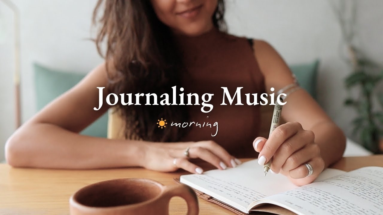 Journaling Music for Calm Mornings ✍🏽 Relaxing Music to Journal to