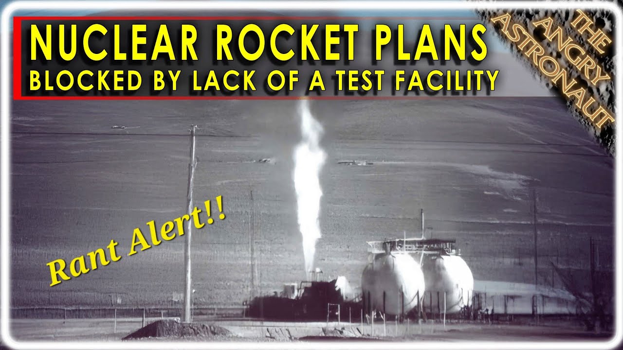 RANT ALERT!  NASA Nuclear Mars Rocket plans blocked by regulation, lack of test facilities!
