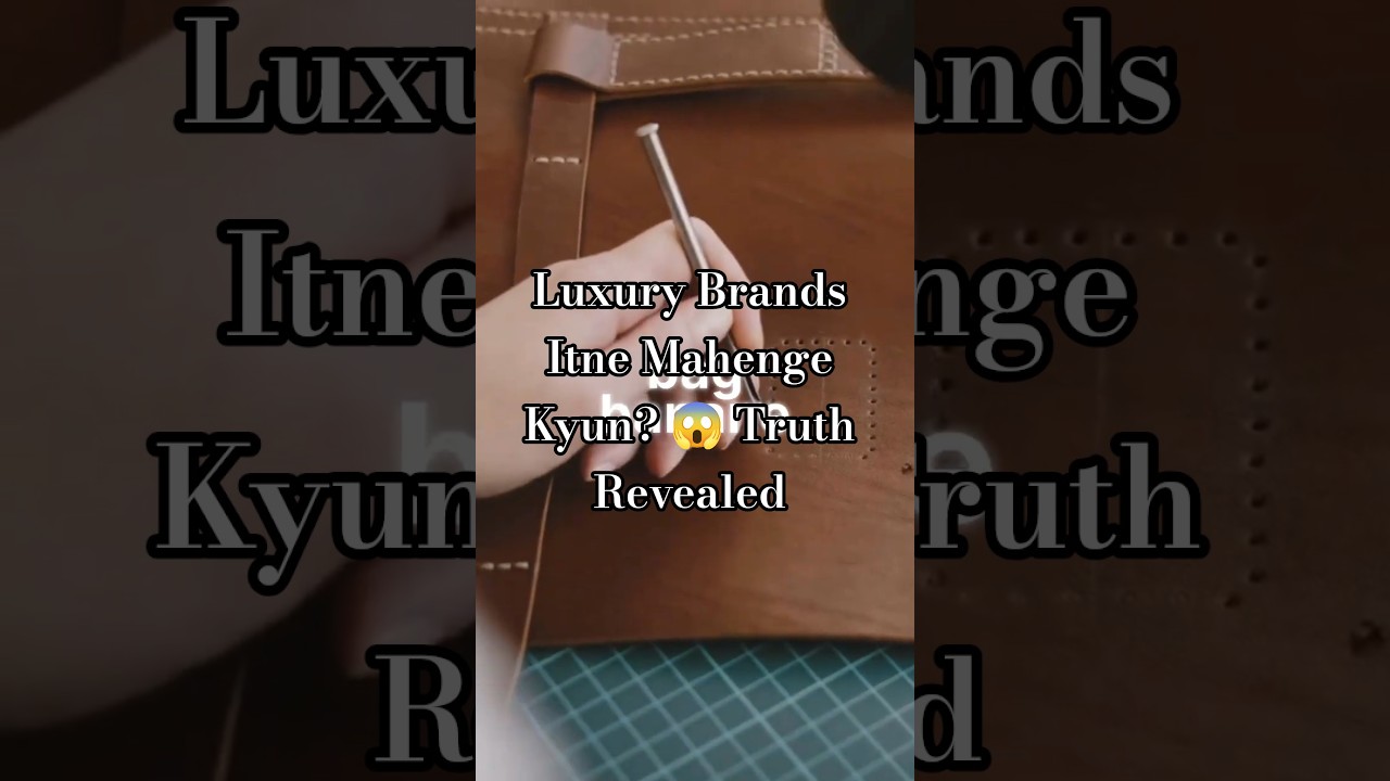 Luxury Brands Itne Mahenge Kyun? 😱 Truth Revealed