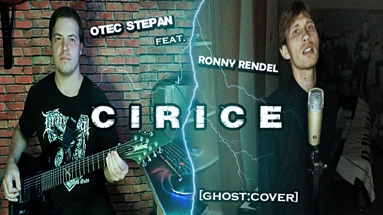 Otec Stepan feat. Ronny Rendel - Cirice [Ghost: Cover]
