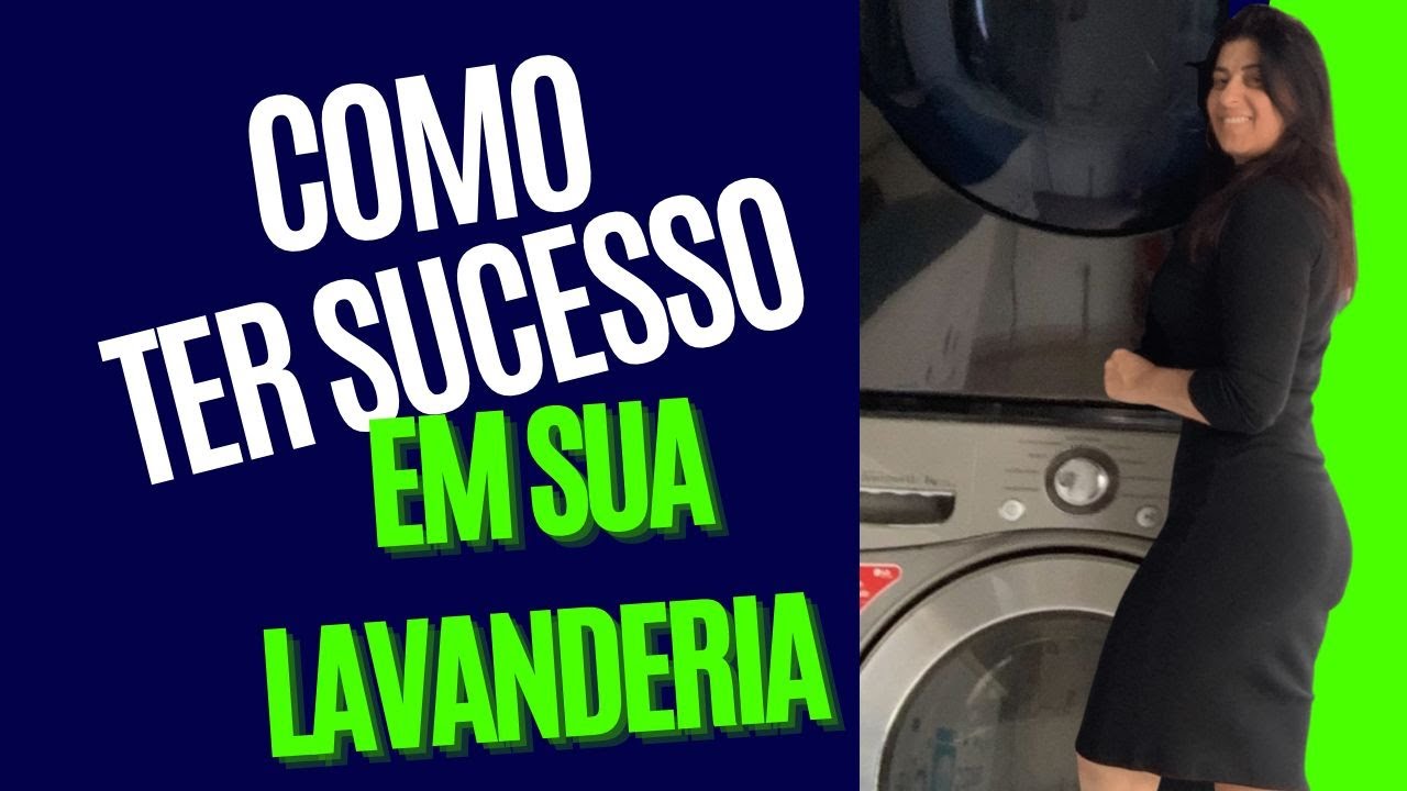 COMO TER SUCESSO COM UM NEGÓCIO DE LAVANDERIA- 05 ENSINAMENTOS PARA SAIR NA FRENTE.