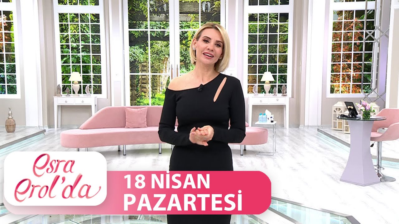 Esra Erol'da 18 Nisan Pazartesi | Tek Parça