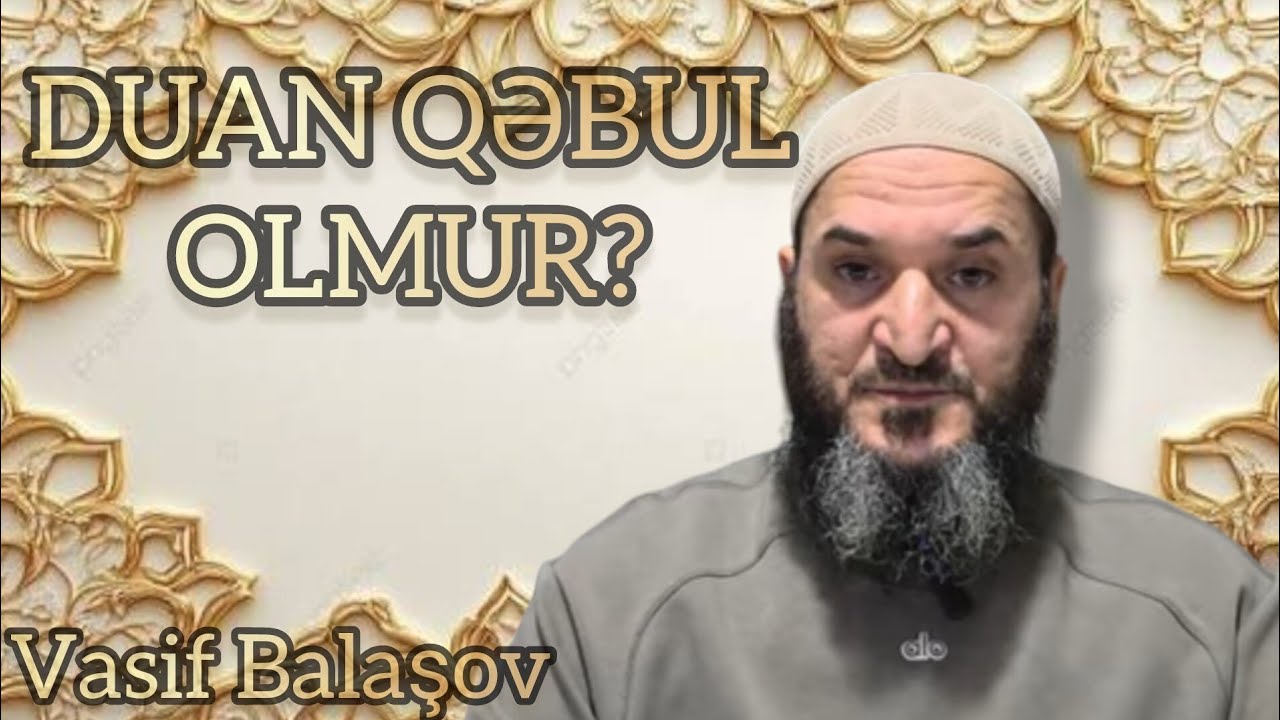 Duaların qəbul olmaması üçün maneələr. Vasif Balaşov