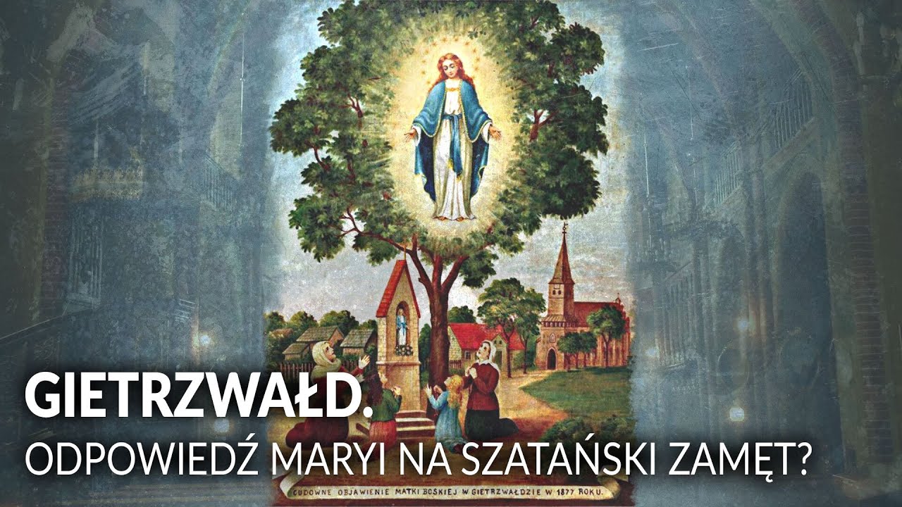 GIETRZWAŁD. Odpowiedź Maryi na szatański zamęt?