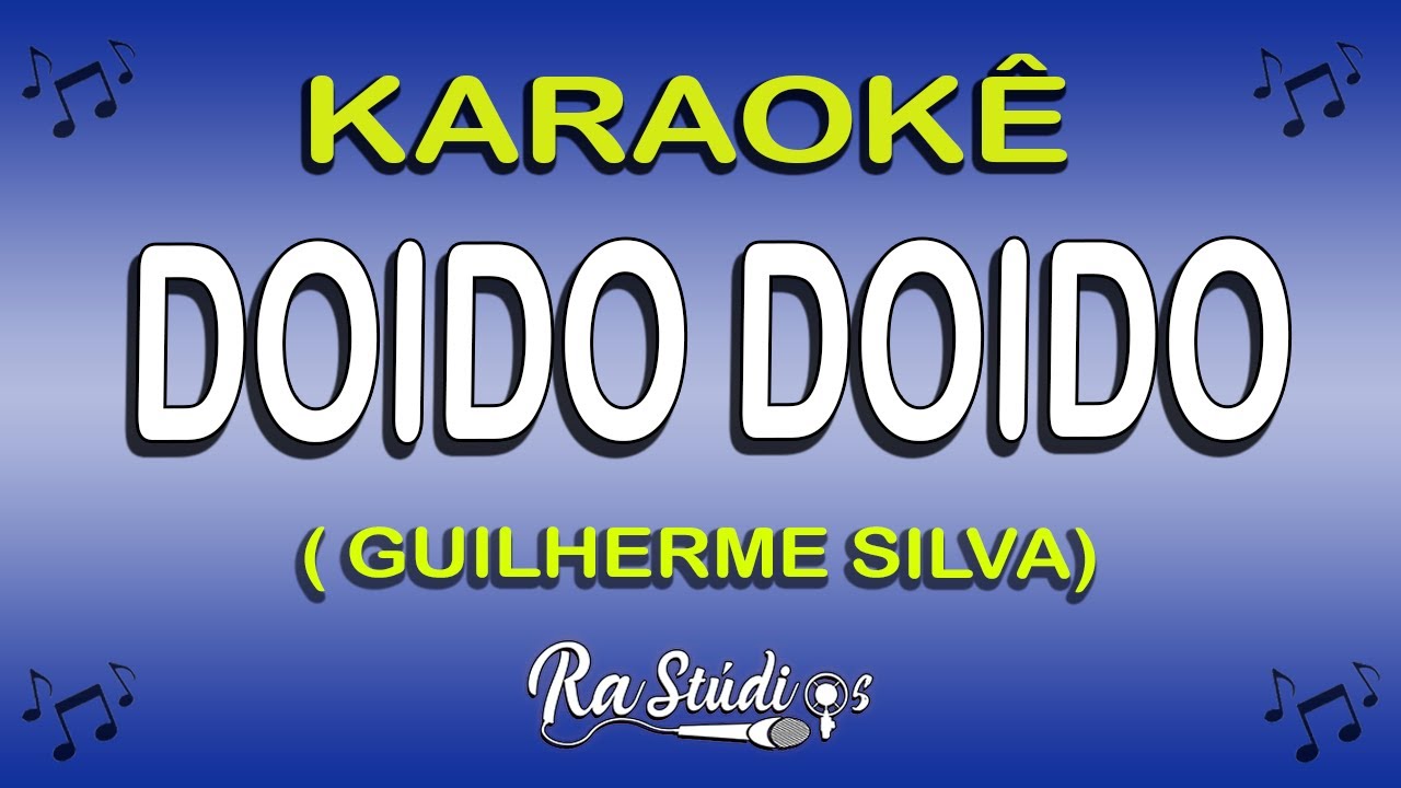 Karaok&ecirc; Doido Doido - Guilherme Silva (Play back com letra)