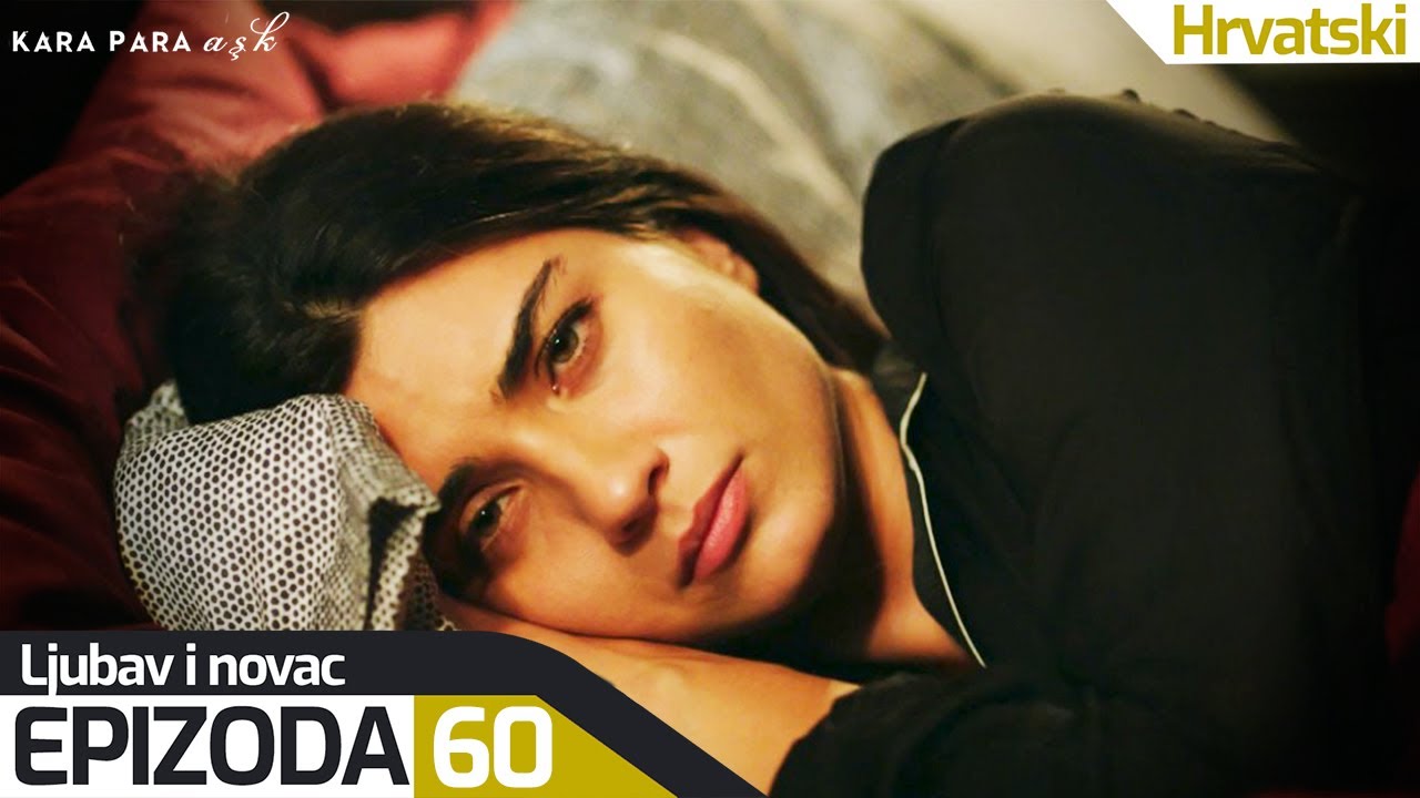 Ljubav i Novac - Epizoda 60 (Hrvatski Titlovi) | Kara Para Ask