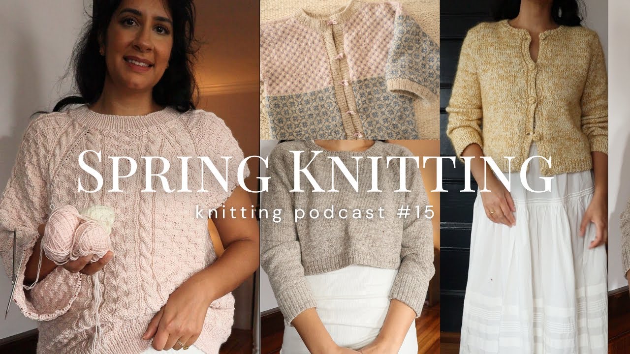 Knitting Podcast 15 - Lots of Spring Sweaters! Featuring Aegyo Knit, Irene Lin, Gregoria, & Wiola!