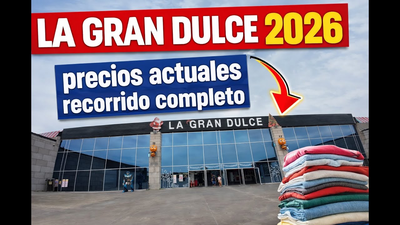 👉Así está LA GRAN DULCE en 2026 💥 Precios, locales y recorrido