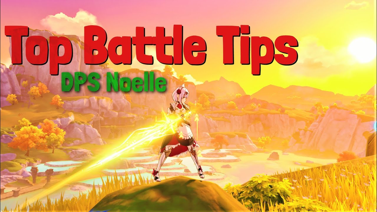 Top Battle Tips for a DPS Noelle | Genshin Impact