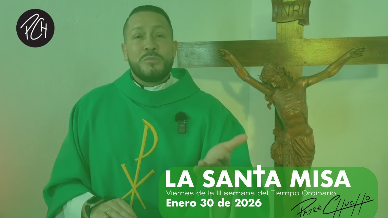Padre Chucho - La Santa Misa (viernes 30 de enero)