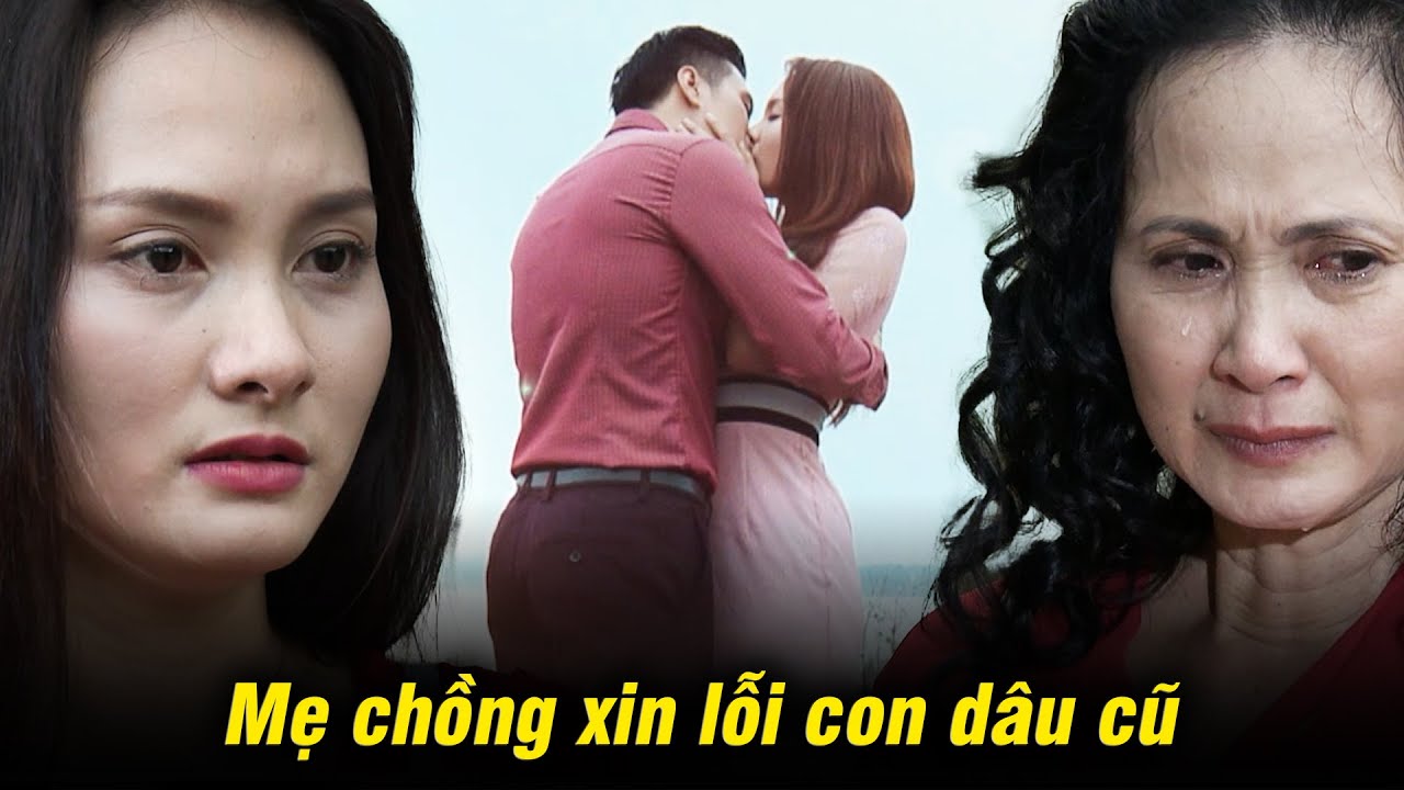 Mẹ chồng cũ muối mặt xin lỗi con dâu vì đã từng đối xử tệ bạc | Sống chung với mẹ chồng