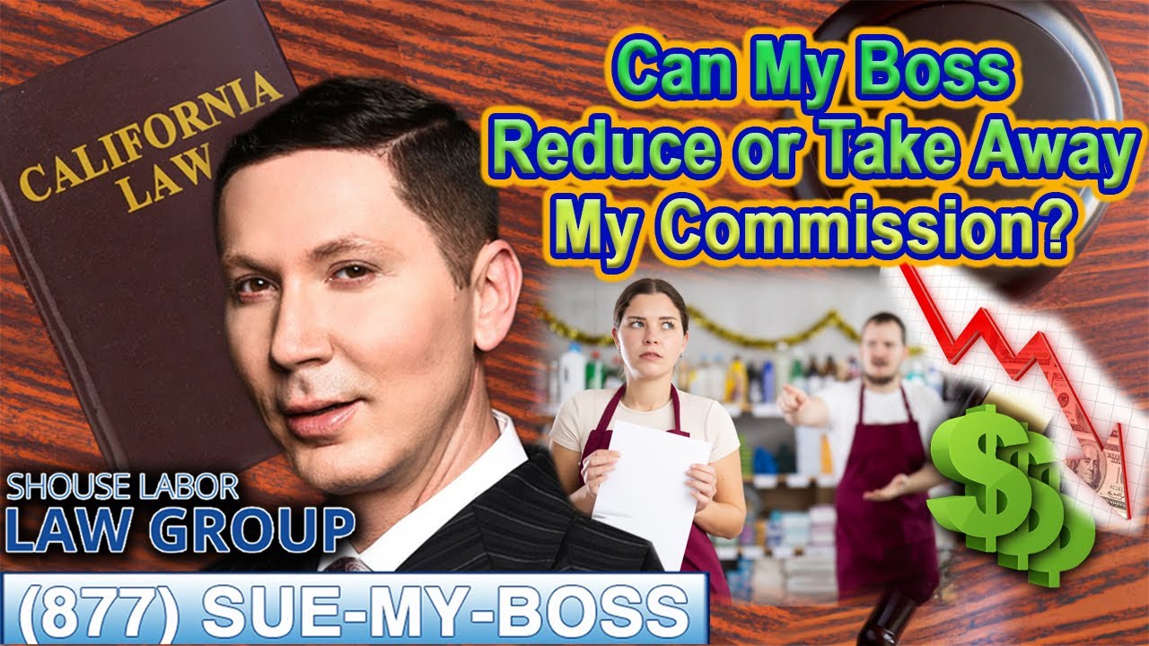 Reducing or Taking Away Sales Commissions - "It is legal in California?" Top Labor Attorney Explains