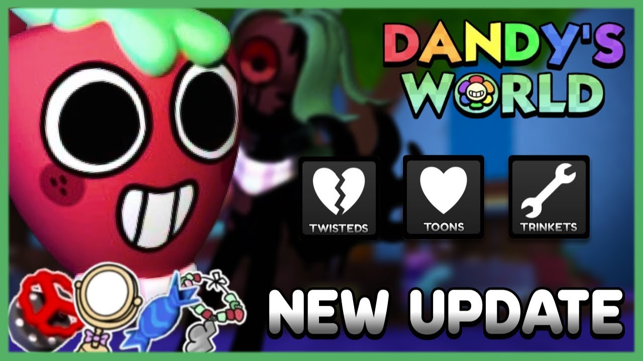 NEW UPDATE - New Toons, Trinkets, Items And More! | Dandy's World Roblox
