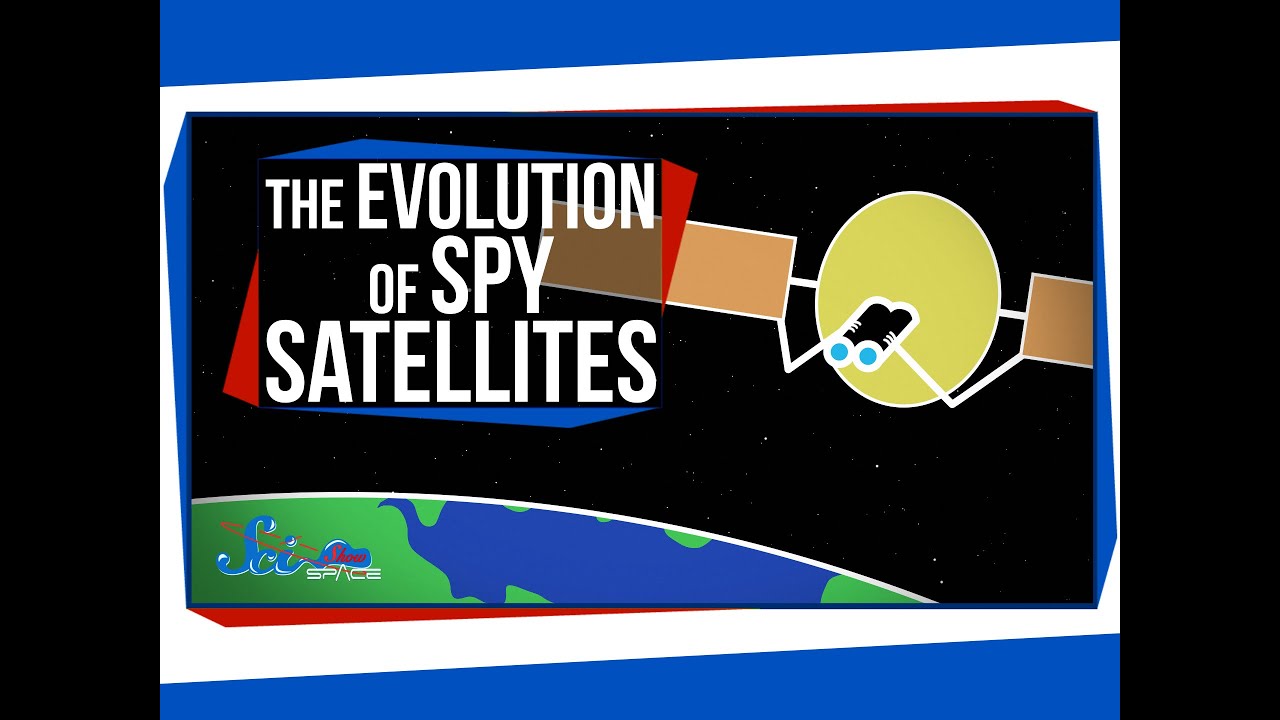 The Evolution of Spy Satellites