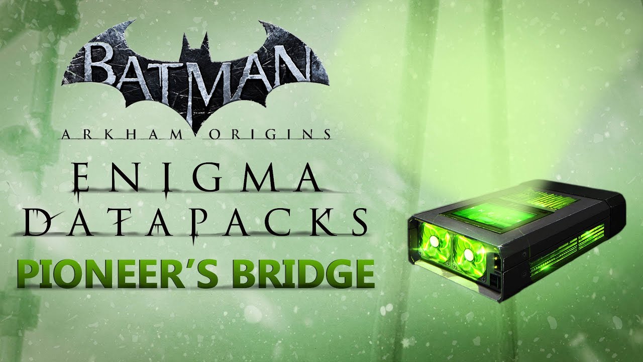 Batman: Arkham Origins –  Enigma Datapacks – Gotham Pioneer's Bridge