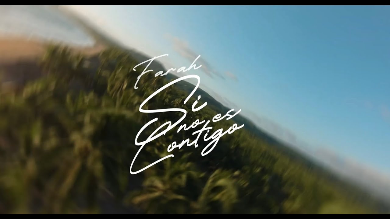 FARAH - SI NO ES CONTIGO (Video Oficial)