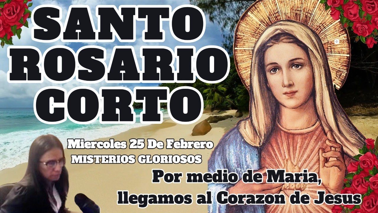 Santo Rosario Corto De Hoy Miércoles 25 de Febrero🙏Misterios Gloriosos | Vida Católica 