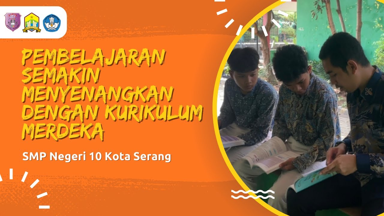 PEMBELAJARAN SEMAKIN MENYENANGKAN DENGAN KURIKULUM MERDEKA [SMP NEGERI 10 KOTA SERANG]