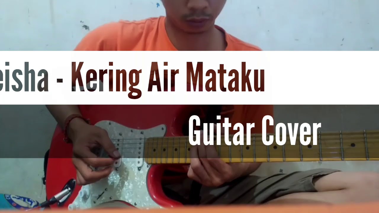 Geisha - Kering Air Mataku (Guitar Cover)