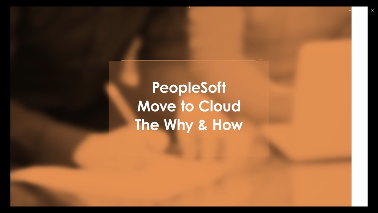 PeopleSoft Move to Cloud: The Why & How