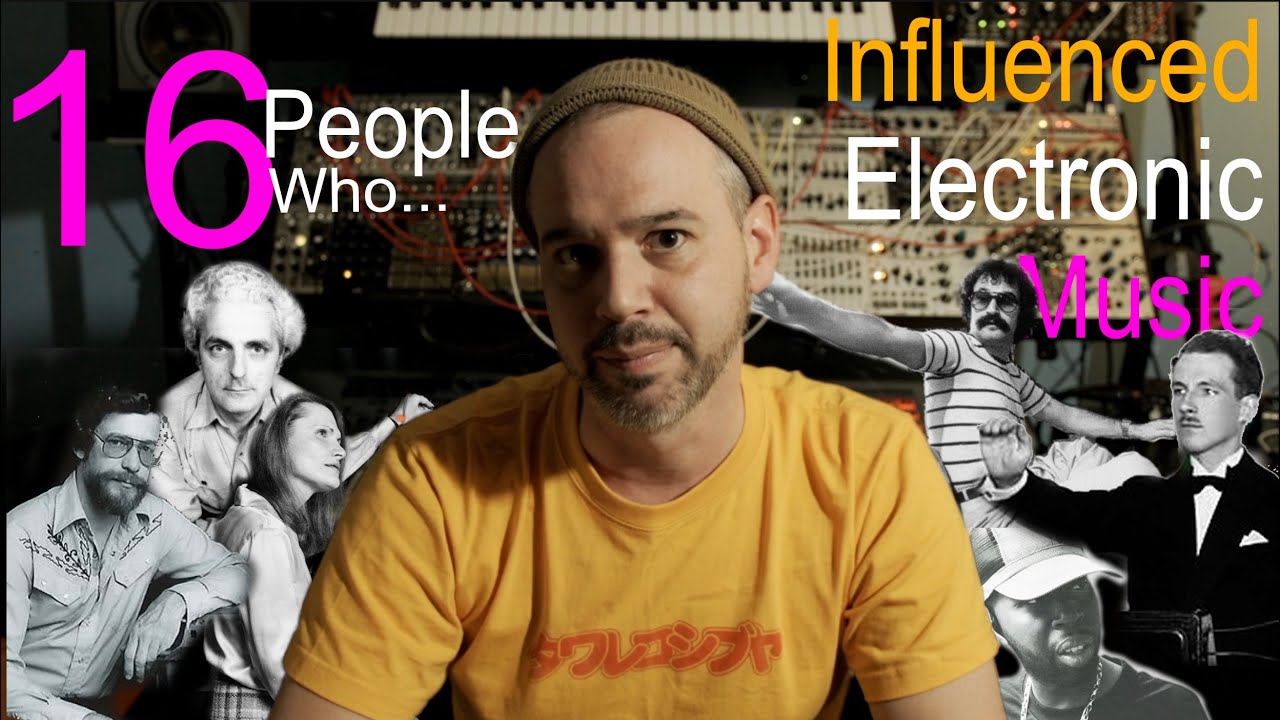 16 People Who Influenced Electronic Music