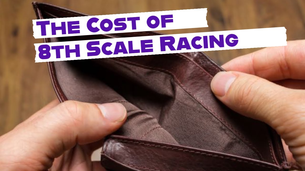 The Price of 8th Scale Racing (and how to reduce it)